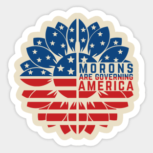 Morons Are Governing America Anti-Trump Sticker